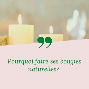 Pourquoi faire ses bougies naturelles?