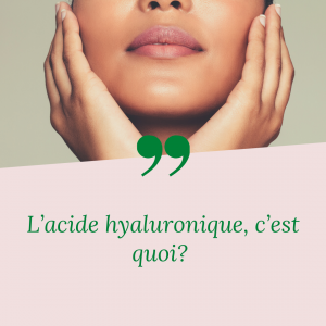 L’acide hyaluronique, c’est quoi?